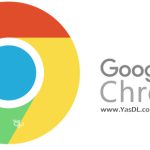 دانلود گوگل کروم Google Chrome 120.0.6099.217 Final x86/x64 Win/Mac/Linux/Portable