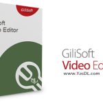 دانلود GiliSoft Video Editor Pro 17.7.0 + Portable – ویرایش سریع و آسان ویدئو